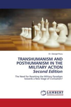 TRANSHUMANISM AND POSTHUMANISM IN THE MILITARY ACTION Second Edition