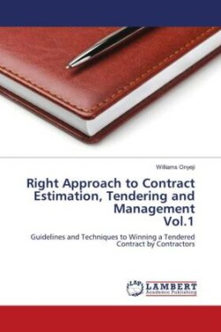 Right Approach to Contract Estimation, Tendering and Management Vol.1