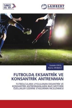 FUTBOLDA EKSANTRIK VE KONSANTRIK ANTRENMAN