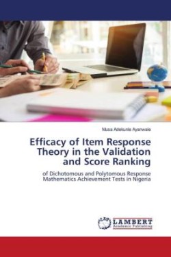 Efficacy of Item Response Theory in the Validation and Score Ranking