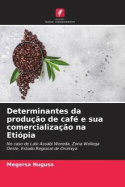 Determinantes da produção de café e sua comercialização na Etiópia