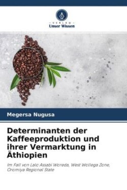 Determinanten der Kaffeeproduktion und ihrer Vermarktung in Äthiopien