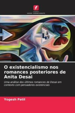 O existencialismo nos romances posteriores de Anita Desai