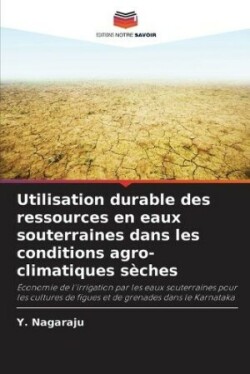 Utilisation durable des ressources en eaux souterraines dans les conditions agro-climatiques sèches