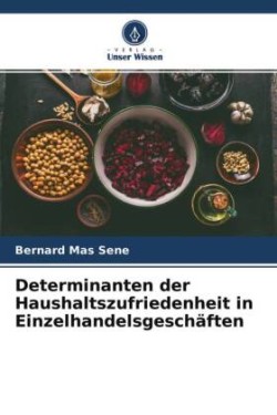 Determinanten der Haushaltszufriedenheit in Einzelhandelsgeschäften