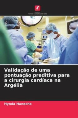 Validação de uma pontuação preditiva para a cirurgia cardíaca na Argélia