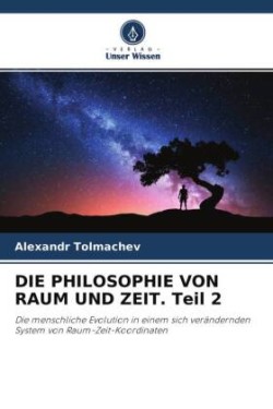 DIE PHILOSOPHIE VON RAUM UND ZEIT. Teil 2