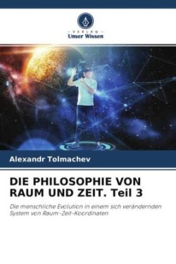 DIE PHILOSOPHIE VON RAUM UND ZEIT. Teil 3