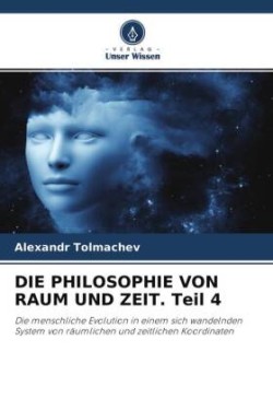 DIE PHILOSOPHIE VON RAUM UND ZEIT. Teil 4