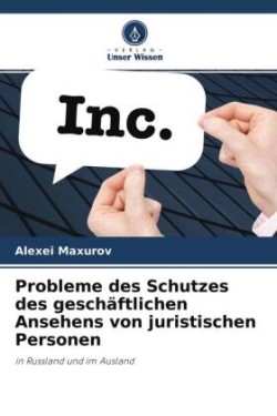 Probleme des Schutzes des geschäftlichen Ansehens von juristischen Personen