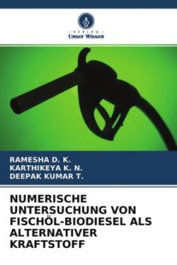 NUMERISCHE UNTERSUCHUNG VON FISCHÖL-BIODIESEL ALS ALTERNATIVER KRAFTSTOFF