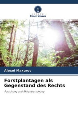 Forstplantagen als Gegenstand des Rechts