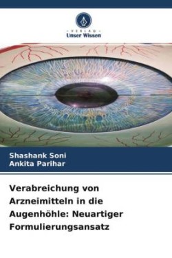 Verabreichung von Arzneimitteln in die Augenhöhle: Neuartiger Formulierungsansatz