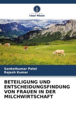 BETEILIGUNG UND ENTSCHEIDUNGSFINDUNG VON FRAUEN IN DER MILCHWIRTSCHAFT