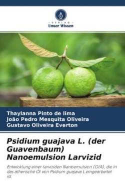 Psidium guajava L. (der Guavenbaum) Nanoemulsion Larvizid