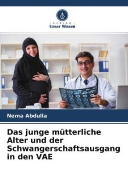 Das junge mütterliche Alter und der Schwangerschaftsausgang in den VAE