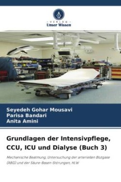 Grundlagen der Intensivpflege, CCU, ICU und Dialyse (Buch 3)