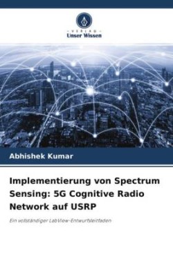 Implementierung von Spectrum Sensing: 5G Cognitive Radio Network auf USRP