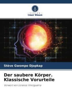 Der saubere Körper. Klassische Vorurteile