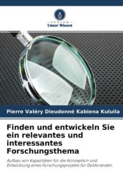 Finden und entwickeln Sie ein relevantes und interessantes Forschungsthema