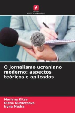 O jornalismo ucraniano moderno: aspectos teóricos e aplicados