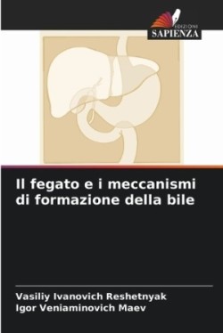 fegato e i meccanismi di formazione della bile