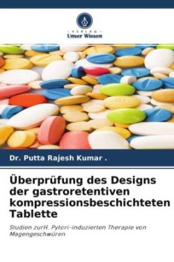 Überprüfung des Designs der gastroretentiven kompressionsbeschichteten Tablette