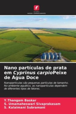 Nano partículas de prata em Cyprinus carpioPeixe de Água Doce