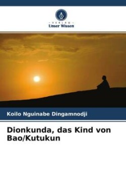 Dionkunda, das Kind von Bao/Kutukun