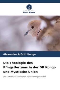 Die Theologie des Pfingstlertums in der DR Kongo und Mystische Union