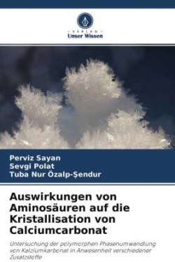 Auswirkungen von Aminosäuren auf die Kristallisation von Calciumcarbonat