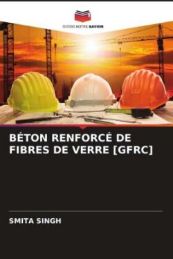 BÉTON RENFORCÉ DE FIBRES DE VERRE [GFRC]