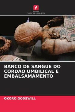 BANCO DE SANGUE DO CORDÃO UMBILICAL E EMBALSAMAMENTO