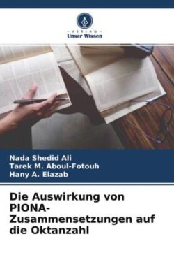 Die Auswirkung von PIONA-Zusammensetzungen auf die Oktanzahl