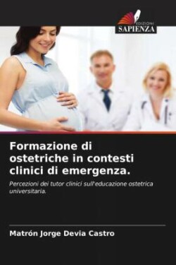 Formazione di ostetriche in contesti clinici di emergenza.