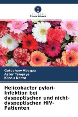 Helicobacter pylori-Infektion bei dyspeptischen und nicht-dyspeptischen HIV-Patienten