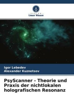 PsyScanner - Theorie und Praxis der nichtlokalen holografischen Resonanz