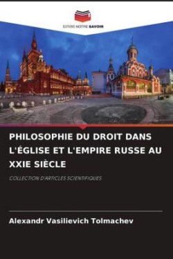 PHILOSOPHIE DU DROIT DANS L'ÉGLISE ET L'EMPIRE RUSSE AU XXIE SIÈCLE