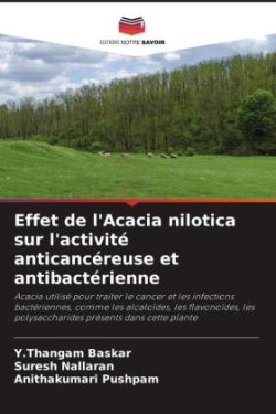 Effet de l'Acacia nilotica sur l'activité anticancéreuse et antibactérienne