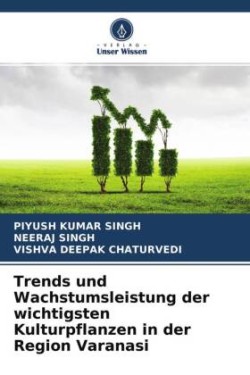 Trends und Wachstumsleistung der wichtigsten Kulturpflanzen in der Region Varanasi