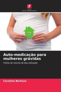 Auto-medicação para mulheres grávidas