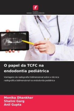 O papel da TCFC na endodontia pediátrica