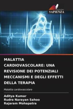 MALATTIA CARDIOVASCOLARE: UNA REVISIONE DEI POTENZIALI MECCANISMI E DEGLI EFFETTI DELLA TERAPIA