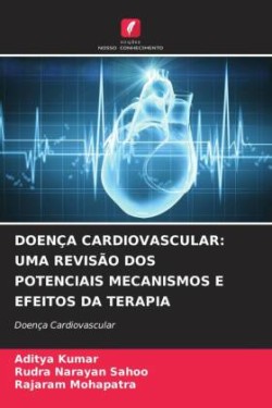 DOENÇA CARDIOVASCULAR: UMA REVISÃO DOS POTENCIAIS MECANISMOS E EFEITOS DA TERAPIA