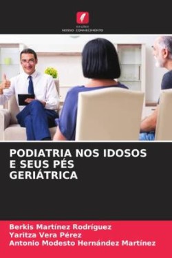 PODIATRIA NOS IDOSOS E SEUS PÉS GERIÁTRICA