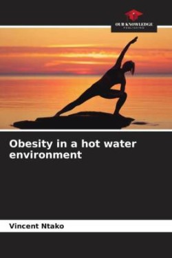 Obesity in a hot water environment