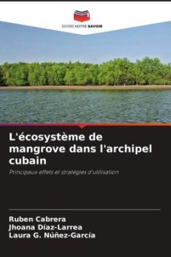 L'écosystème de mangrove dans l'archipel cubain