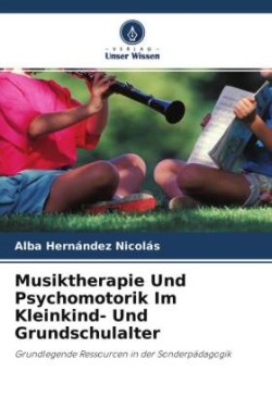 Musiktherapie Und Psychomotorik Im Kleinkind- Und Grundschulalter