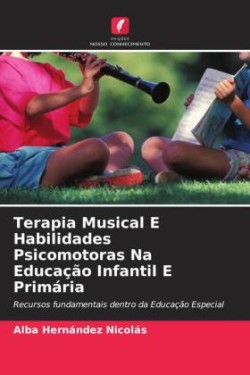 Terapia Musical E Habilidades Psicomotoras Na Educação Infantil E Primária