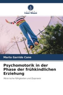 Psychomotorik in der Phase der frühkindlichen Erziehung